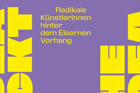 Ein Ausstellungsplakat "Radikale Künstlerinnen hinter dem Eisernen Vorhang